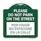 Signmission Do Not Park on the Street Por Favor No Estacione En La Calle, Green & White, A-DES-GW-1818-23291 A-DES-GW-1818-23291 - alternate 1